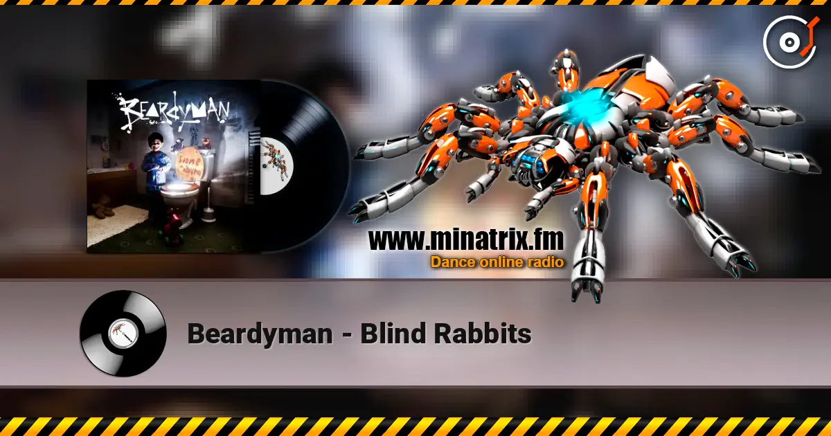 Beardyman - Blind Rabbits écouter en ligne en haute qualité | Minatrix.FM
