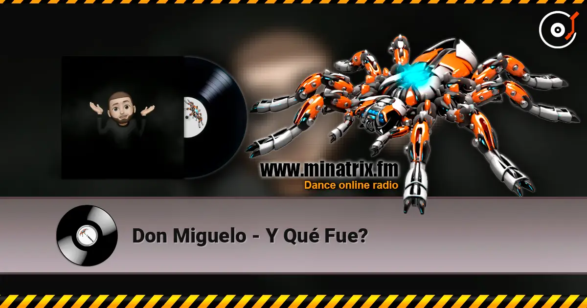 Don Miguelo - Y Qué Fue? écouter en ligne en haute qualité | Minatrix.FM