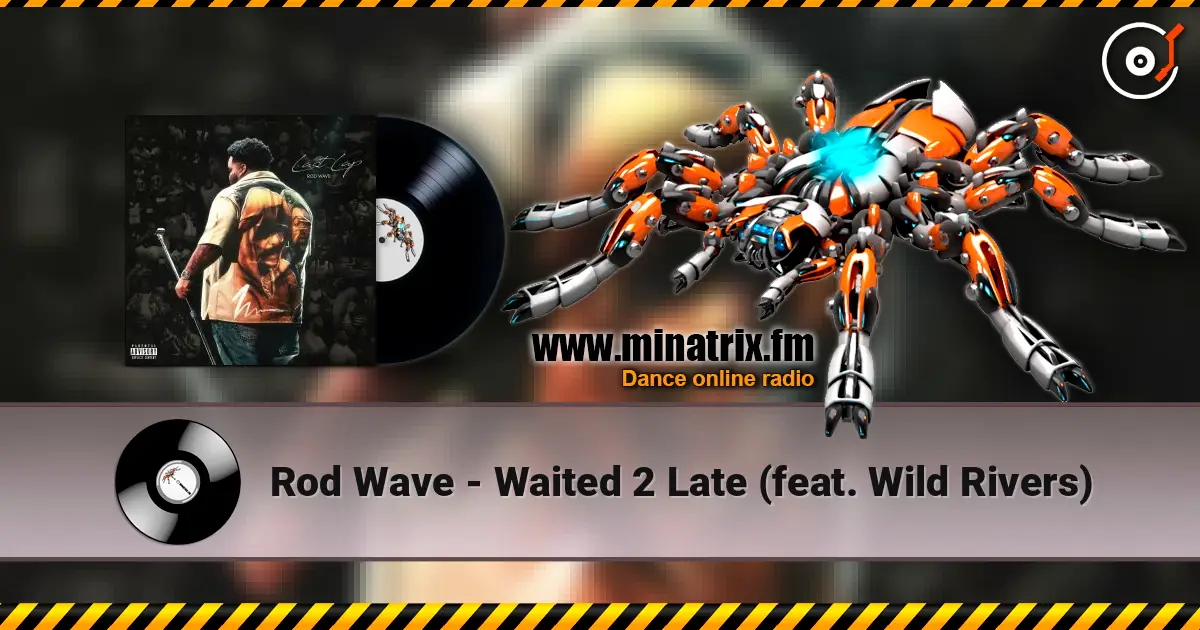Rod Wave - Waited 2 Late (feat. Wild Rivers) écouter en ligne en haute qualité | Minatrix.FM