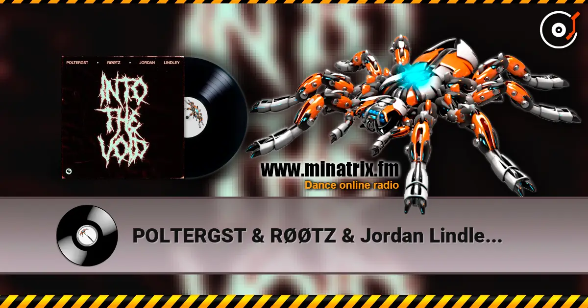 POLTERGST & RØØTZ & Jordan Lindley - Into The Void écouter en ligne en haute qualité | Minatrix.FM