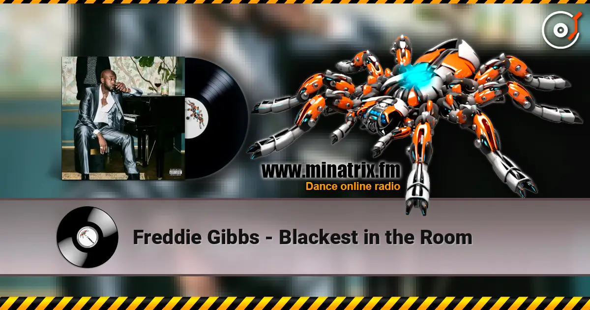 Freddie Gibbs - Blackest in the Room écouter en ligne en haute qualité | Minatrix.FM