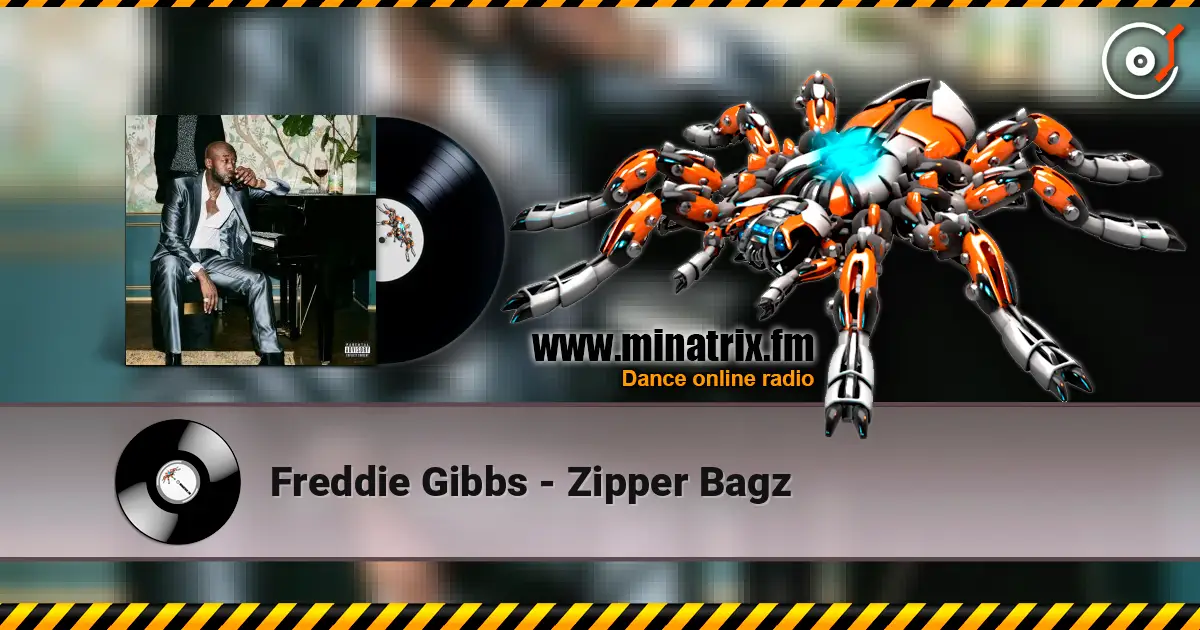 Freddie Gibbs - Zipper Bagz écouter en ligne en haute qualité | Minatrix.FM