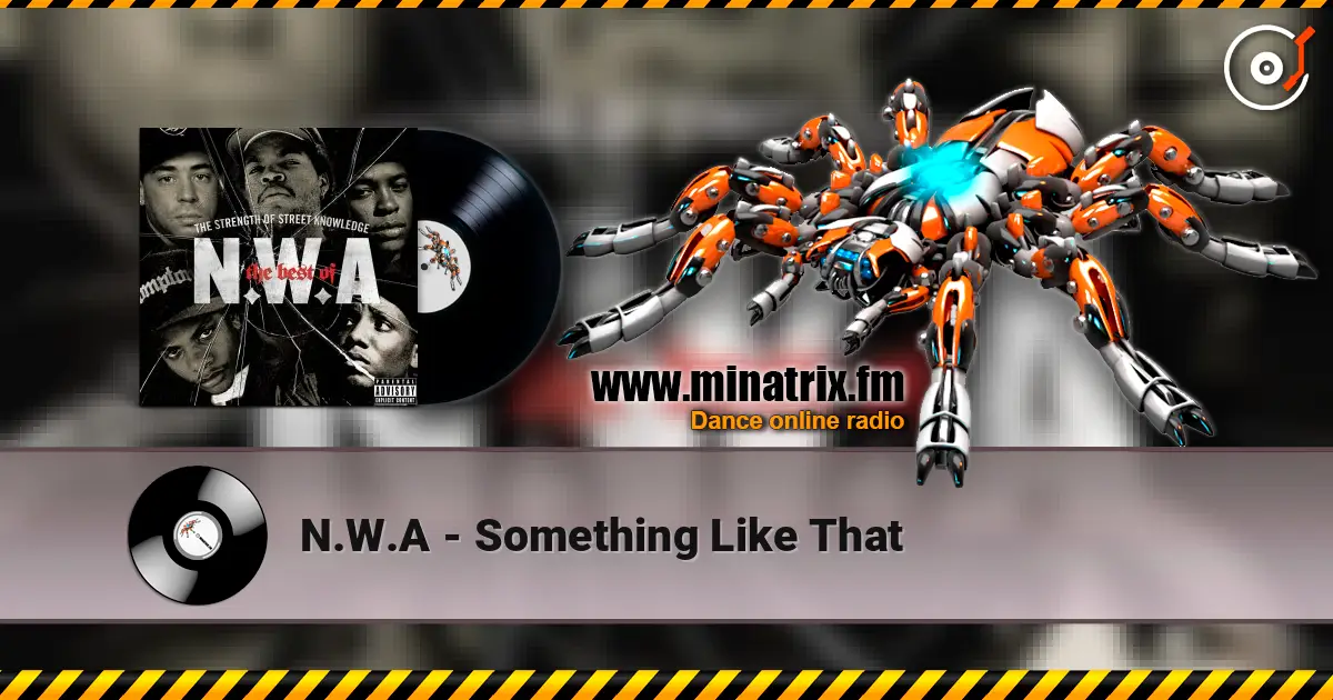N.W.A - Something Like That écouter en ligne en haute qualité | Minatrix.FM