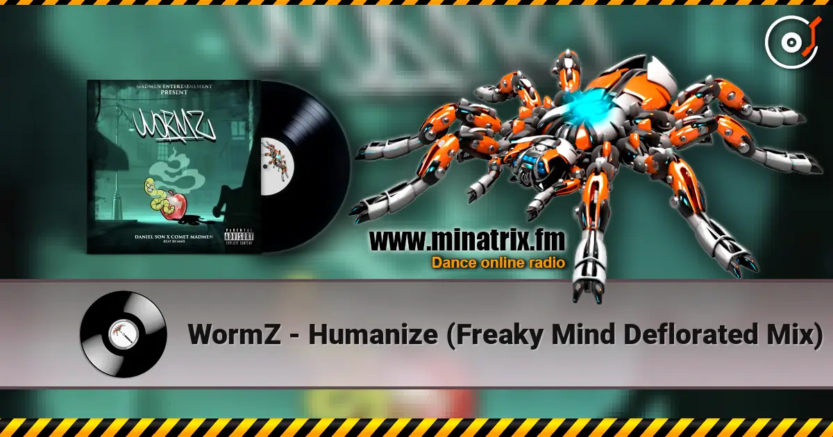 WormZ - Humanize (Freaky Mind Deflorated Mix) écouter en ligne en haute qualité | Minatrix.FM