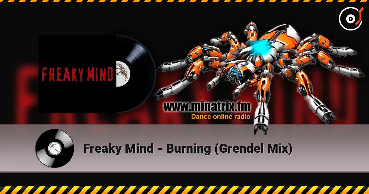 Freaky Mind - Burning (Grendel Mix) écouter en ligne en haute qualité | Minatrix.FM