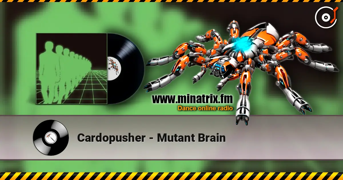 Cardopusher - Mutant Brain écouter en ligne en haute qualité | Minatrix.FM
