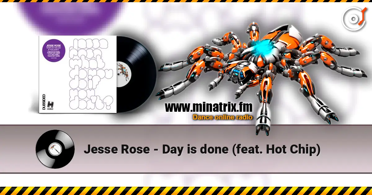 Jesse Rose - Day is done (feat. Hot Chip) écouter en ligne en haute qualité | Minatrix.FM
