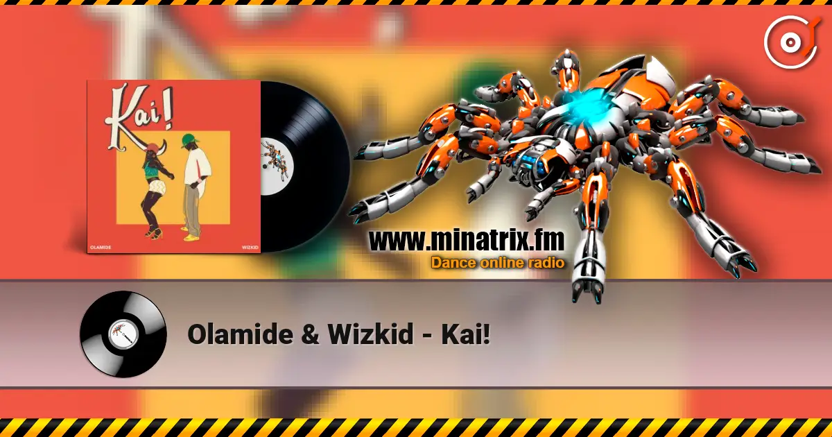 Olamide & Wizkid - Kai! écouter en ligne en haute qualité | Minatrix.FM