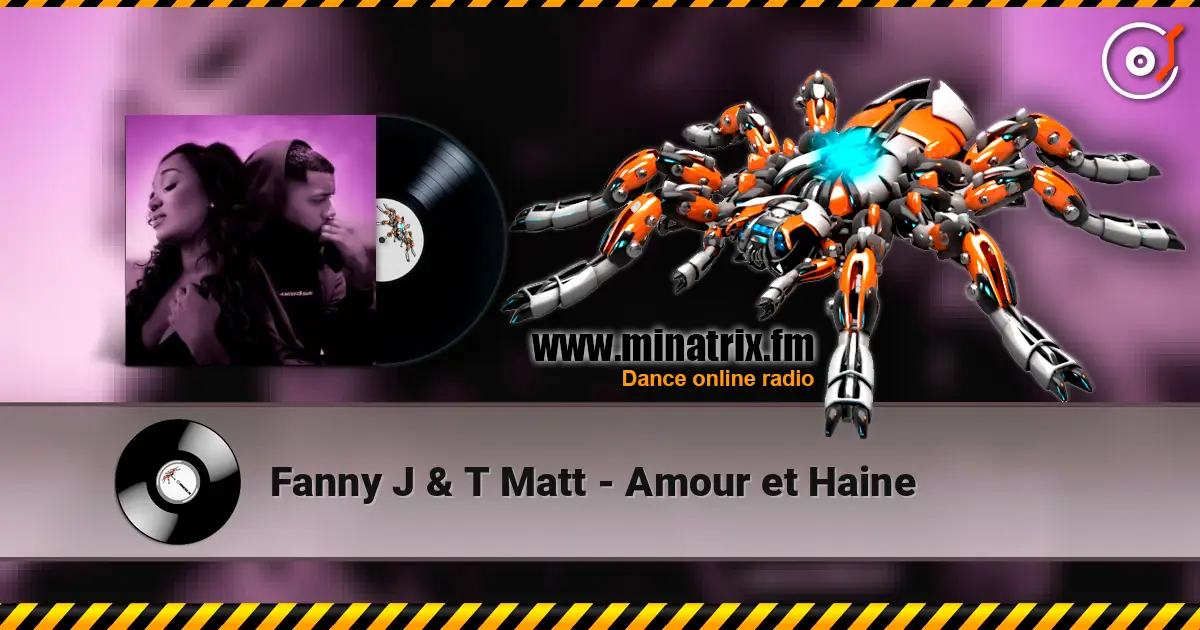 Fanny J & T Matt - Amour et Haine écouter en ligne en haute qualité | Minatrix.FM