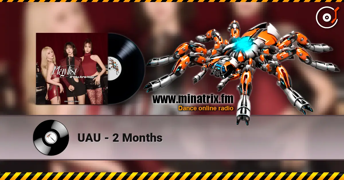 UAU - 2 Months écouter en ligne en haute qualité | Minatrix.FM