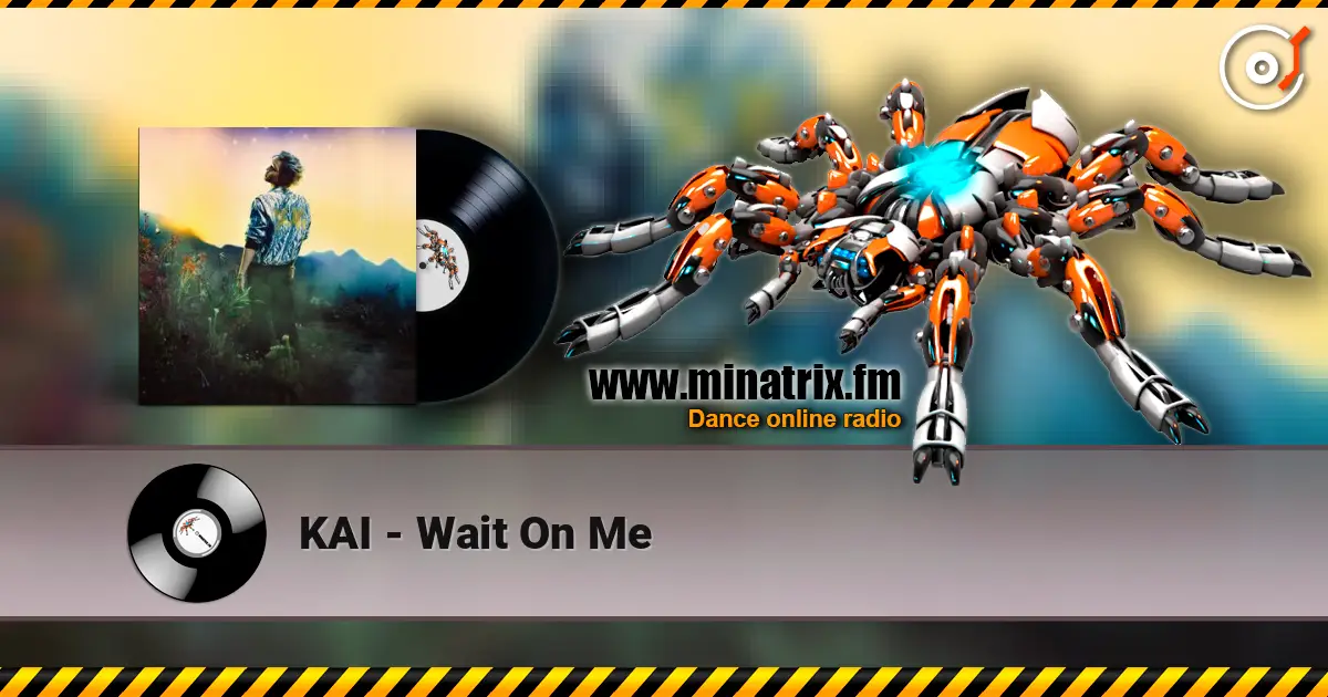 KAI - Wait On Me écouter en ligne en haute qualité | Minatrix.FM