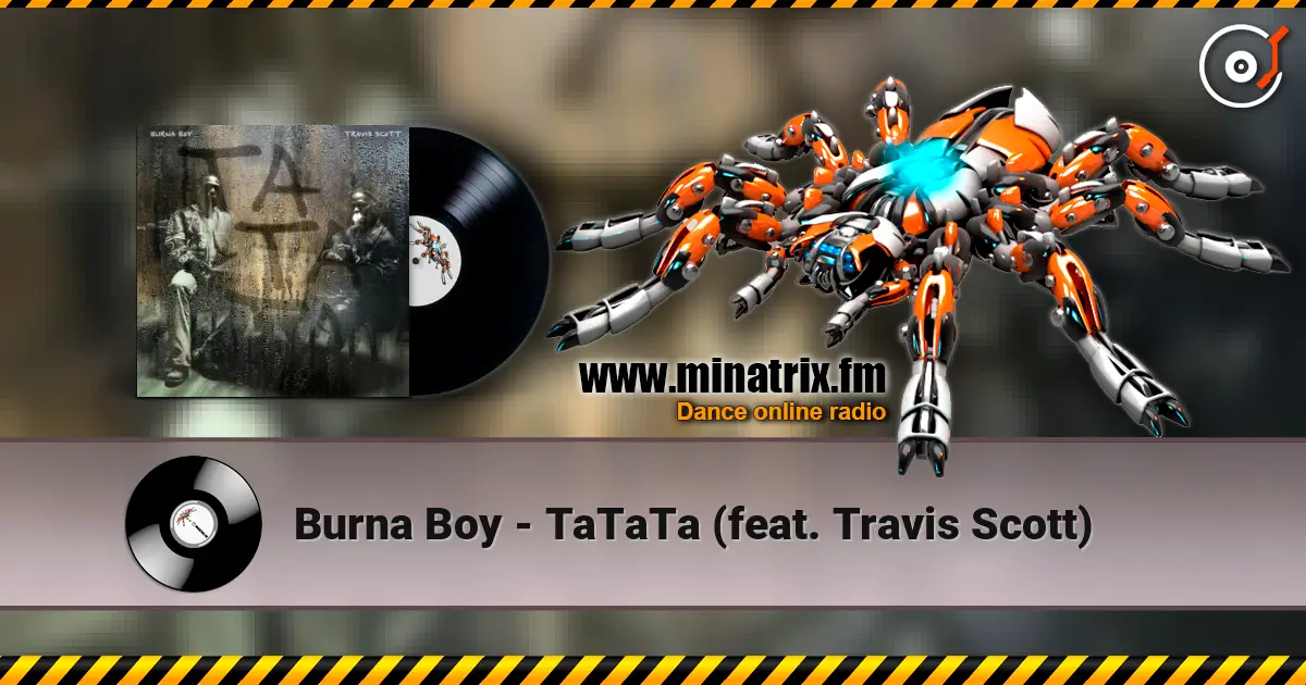 Burna Boy - TaTaTa (feat. Travis Scott) écouter en ligne en haute qualité | Minatrix.FM