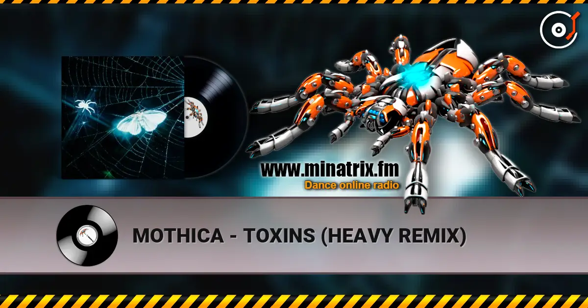 MOTHICA - TOXINS (HEAVY REMIX) écouter en ligne en haute qualité | Minatrix.FM