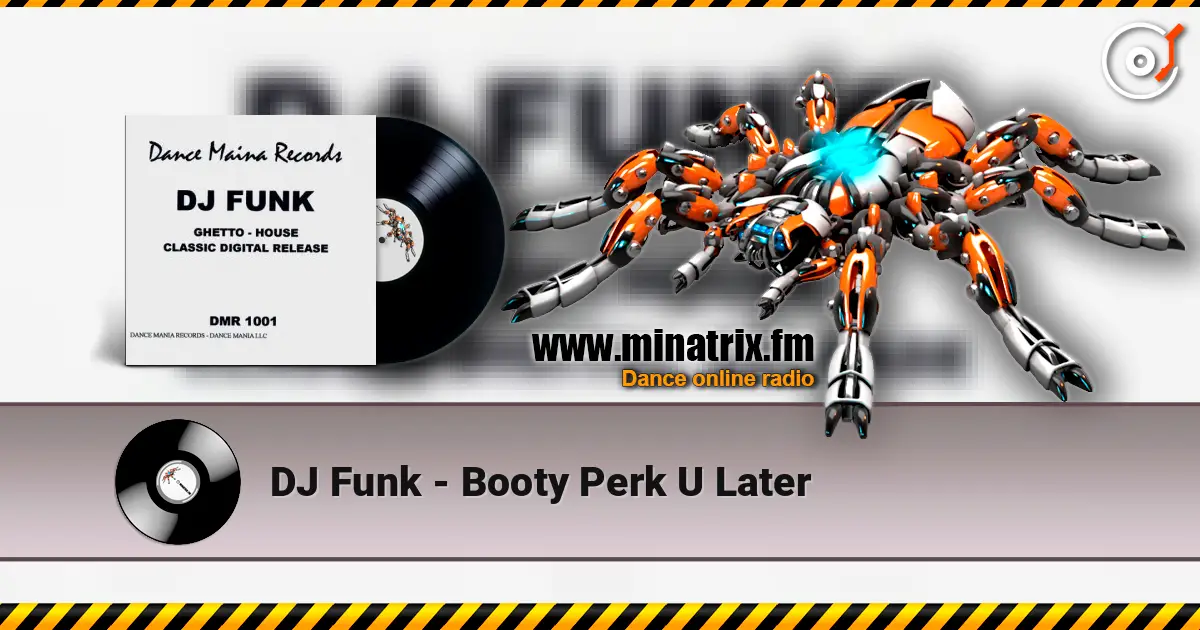 DJ Funk - Booty Perk U Later écouter en ligne en haute qualité | Minatrix.FM