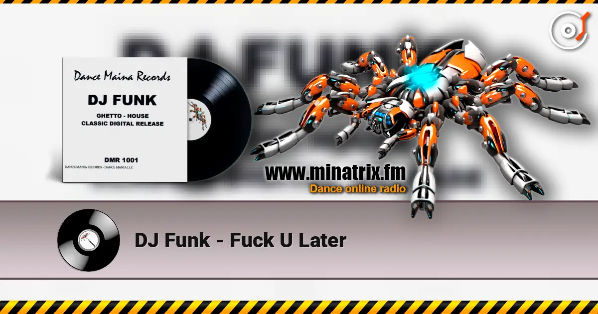 DJ Funk - Fuck U Later écouter en ligne en haute qualité | Minatrix.FM