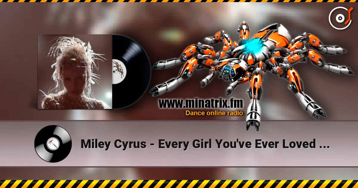 Miley Cyrus - Every Girl You've Ever Loved (feat. Naomi Campbell) écouter en ligne en haute qualité | Minatrix.FM