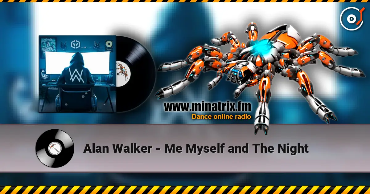 Alan Walker - Me Myself and The Night écouter en ligne en haute qualité | Minatrix.FM