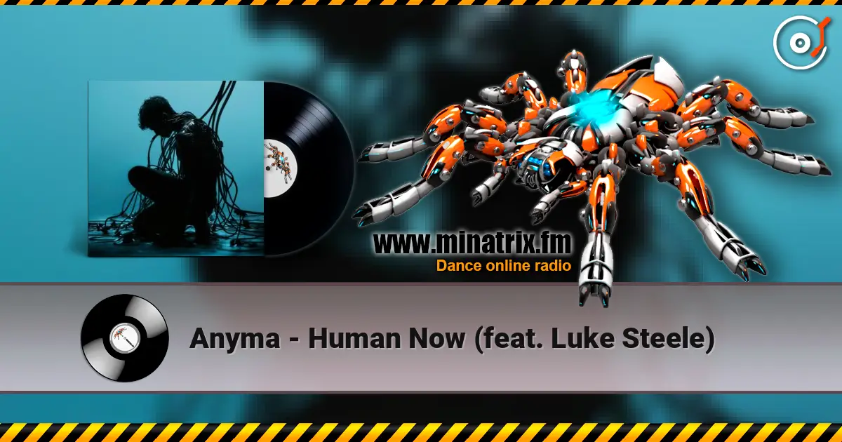Anyma - Human Now (feat. Luke Steele) écouter en ligne en haute qualité | Minatrix.FM