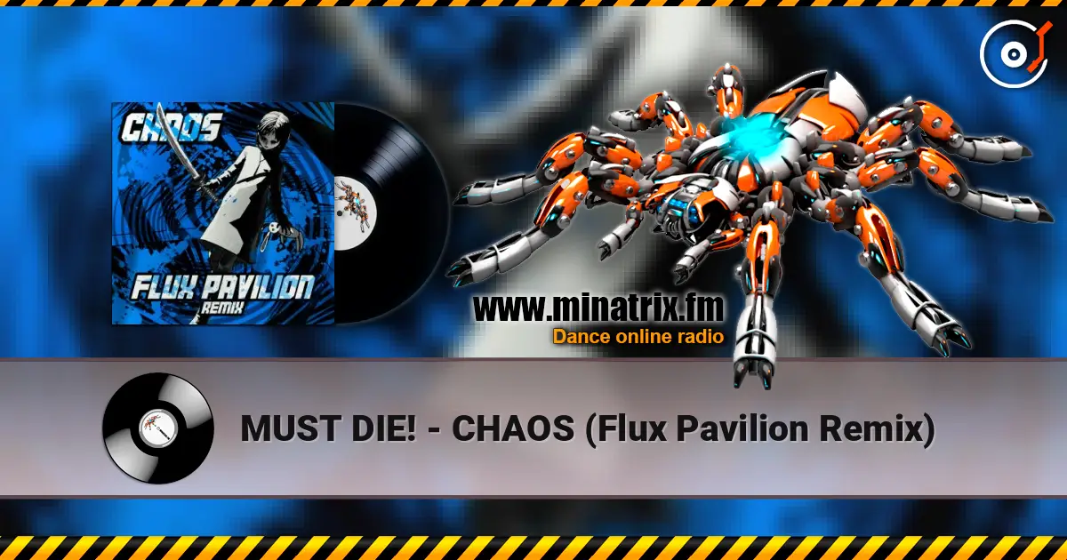 MUST DIE! - CHAOS (Flux Pavilion Remix) écouter en ligne en haute qualité | Minatrix.FM
