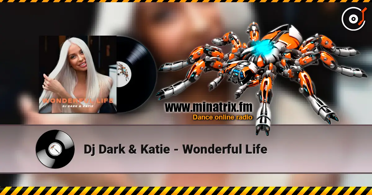 Dj Dark & Katie - Wonderful Life écouter en ligne en haute qualité | Minatrix.FM