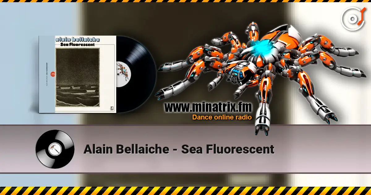 Alain Bellaiche - Sea Fluorescent écouter en ligne en haute qualité | Minatrix.FM