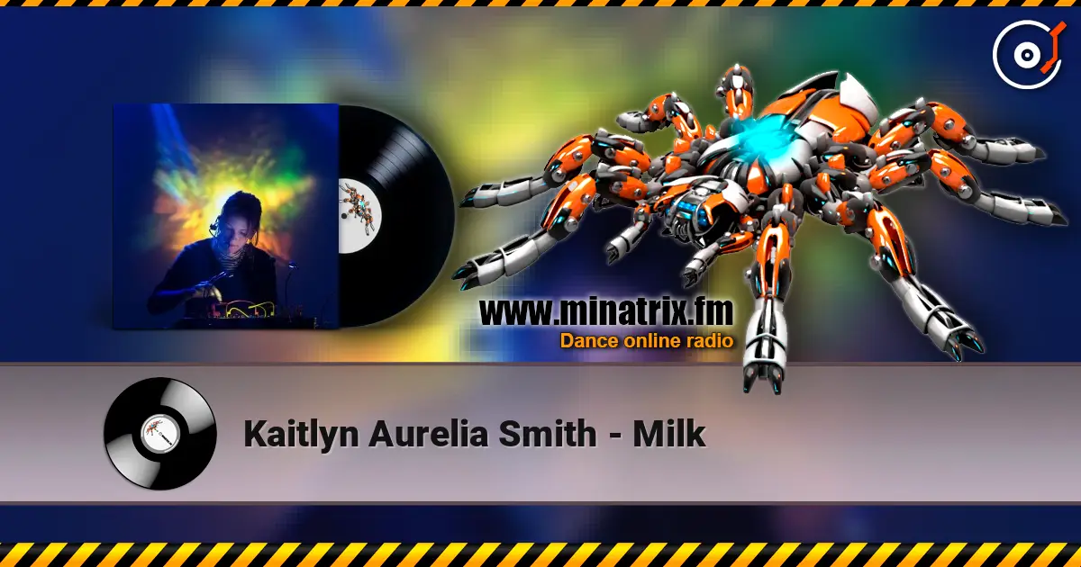 Kaitlyn Aurelia Smith - Milk écouter en ligne en haute qualité | Minatrix.FM