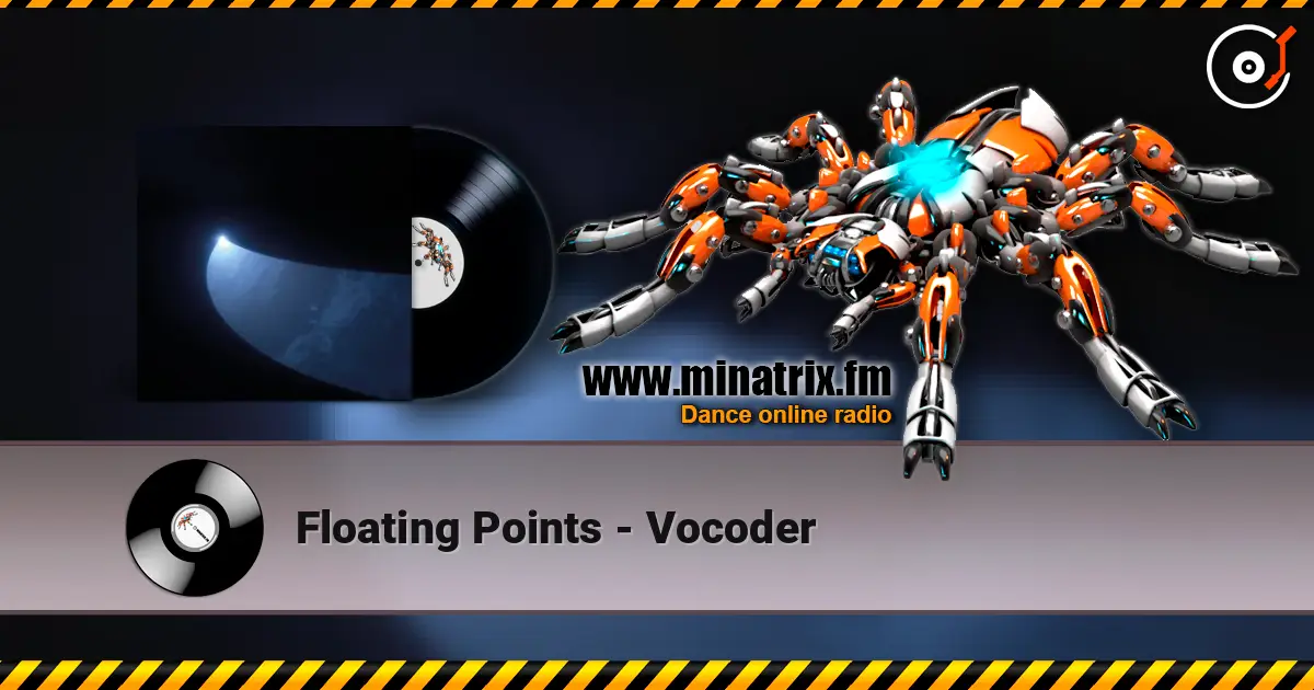 Floating Points - Vocoder écouter en ligne en haute qualité | Minatrix.FM