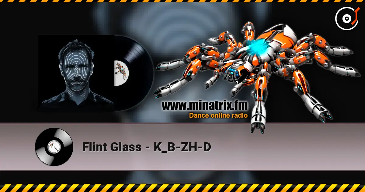 Flint Glass - K_B-ZH-D écouter en ligne en haute qualité | Minatrix.FM