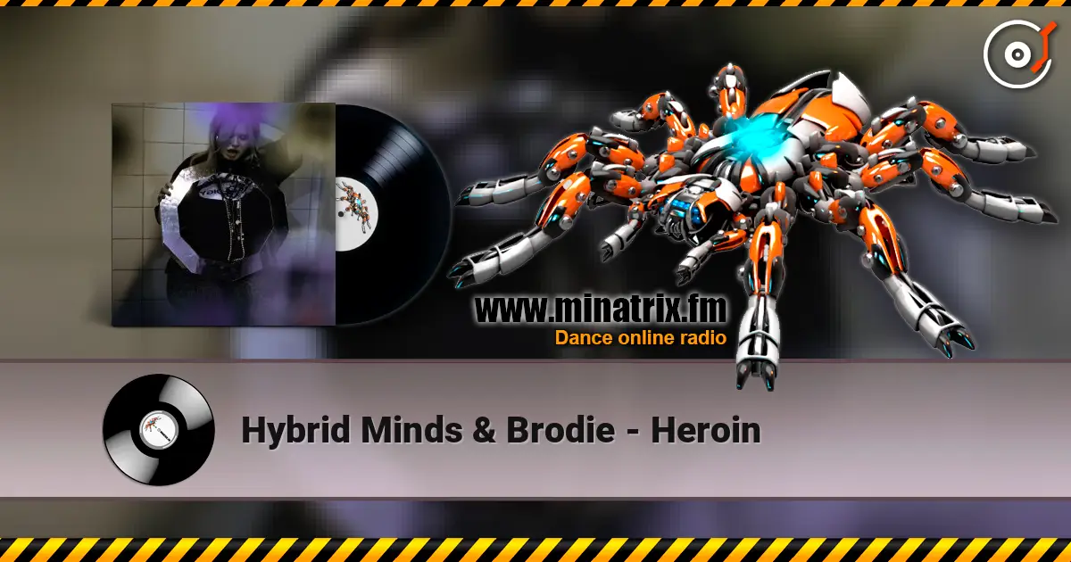 Hybrid Minds & Brodie - Heroin écouter en ligne en haute qualité | Minatrix.FM