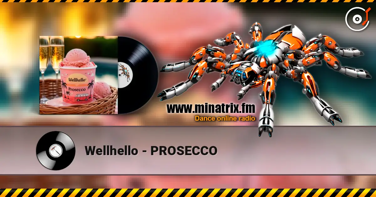 Wellhello - PROSECCO écouter en ligne en haute qualité | Minatrix.FM
