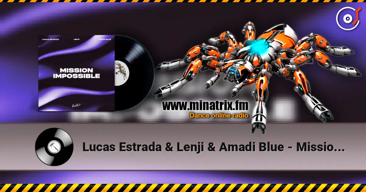 Lucas Estrada & Lenji & Amadi Blue - Mission Impossible écouter en ligne en haute qualité | Minatrix.FM
