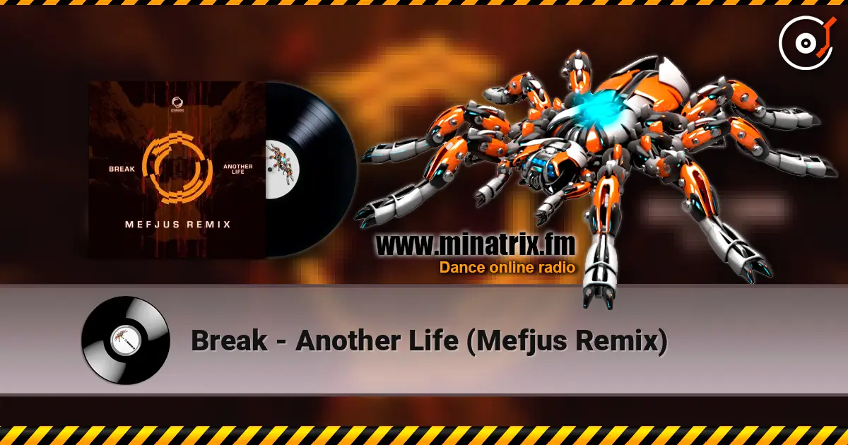 Break - Another Life (Mefjus Remix) écouter en ligne en haute qualité | Minatrix.FM