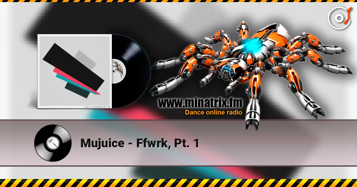 Mujuice - Ffwrk, Pt. 1 écouter en ligne en haute qualité | Minatrix.FM