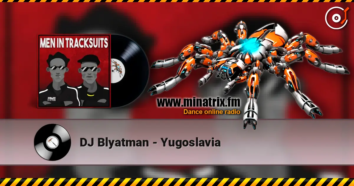 DJ Blyatman - Yugoslavia écouter en ligne en haute qualité | Minatrix.FM