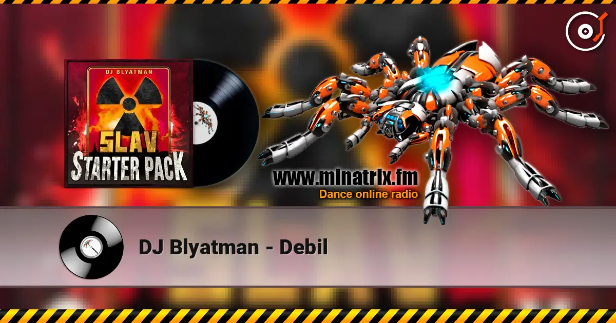 DJ Blyatman - Debil écouter en ligne en haute qualité | Minatrix.FM