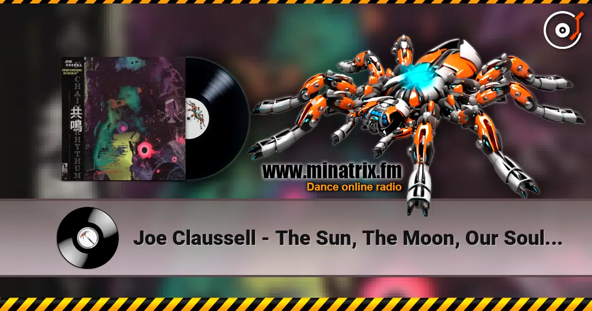 Joe Claussell - The Sun, The Moon, Our Souls (Cosmic Ritual Version) écouter en ligne en haute qualité | Minatrix.FM