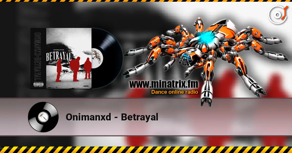 Onimanxd - Betrayal écouter en ligne en haute qualité | Minatrix.FM
