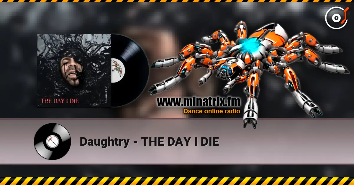 Daughtry - THE DAY I DIE écouter en ligne en haute qualité | Minatrix.FM