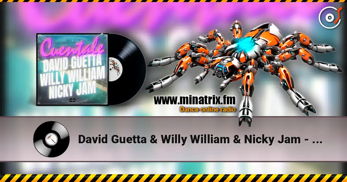 David Guetta & Willy William & Nicky Jam - Cuentale écouter en ligne en haute qualité | Minatrix.FM