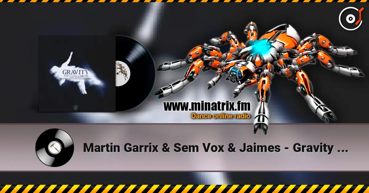 Martin Garrix & Sem Vox & Jaimes - Gravity (Tomas Grey & Off Clouds Remix) écouter en ligne en haute qualité | Minatrix.FM