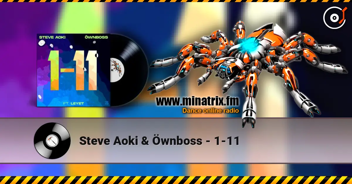 Steve Aoki & Öwnboss - 1-11 écouter en ligne en haute qualité | Minatrix.FM