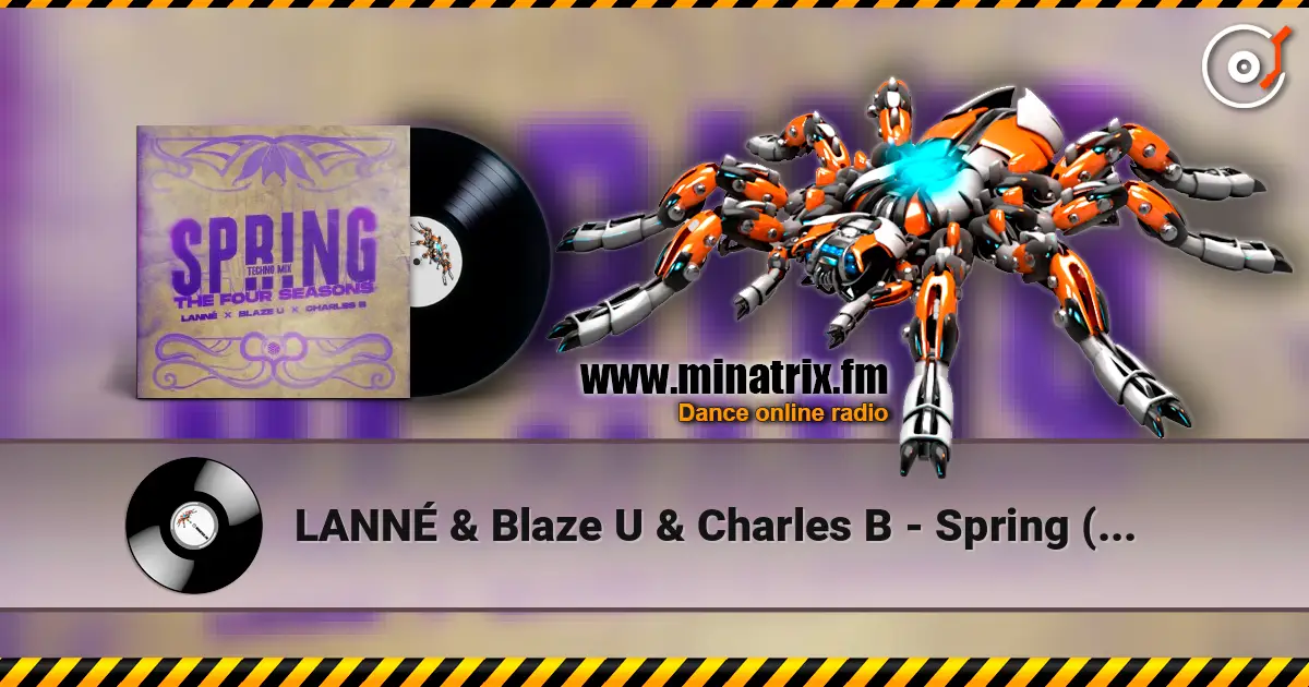LANNÉ & Blaze U & Charles B - Spring (The Four Seasons) (Techno Mix) écouter en ligne en haute qualité | Minatrix.FM