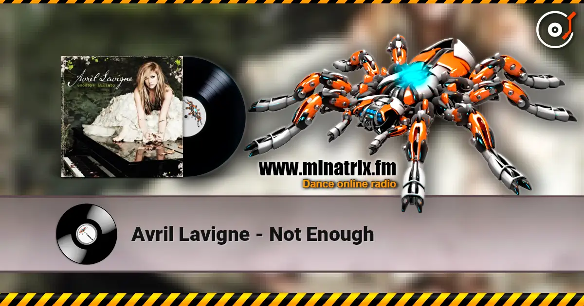 Avril Lavigne - Not Enough écouter en ligne en haute qualité | Minatrix.FM