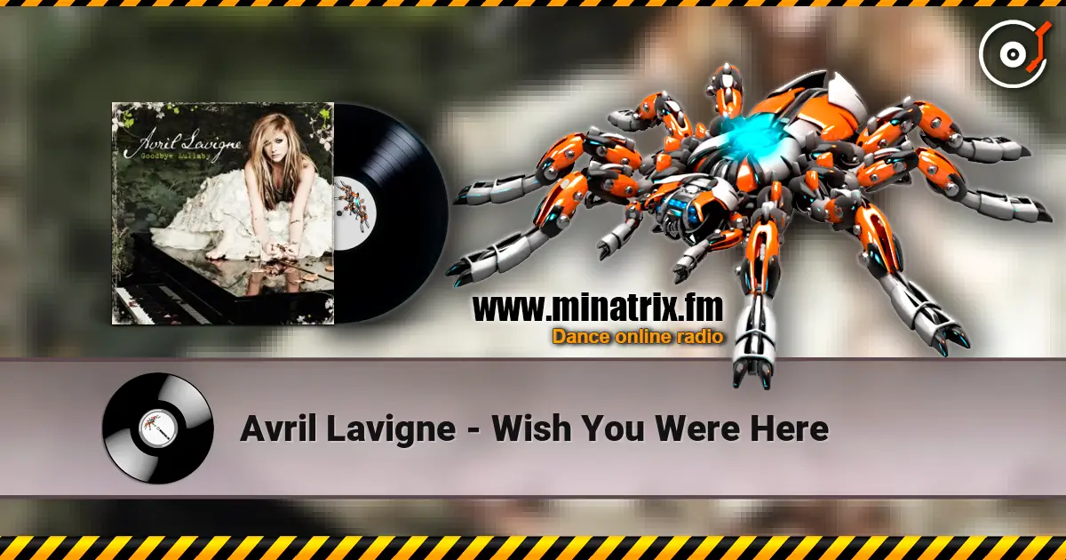 Avril Lavigne - Wish You Were Here écouter en ligne en haute qualité | Minatrix.FM