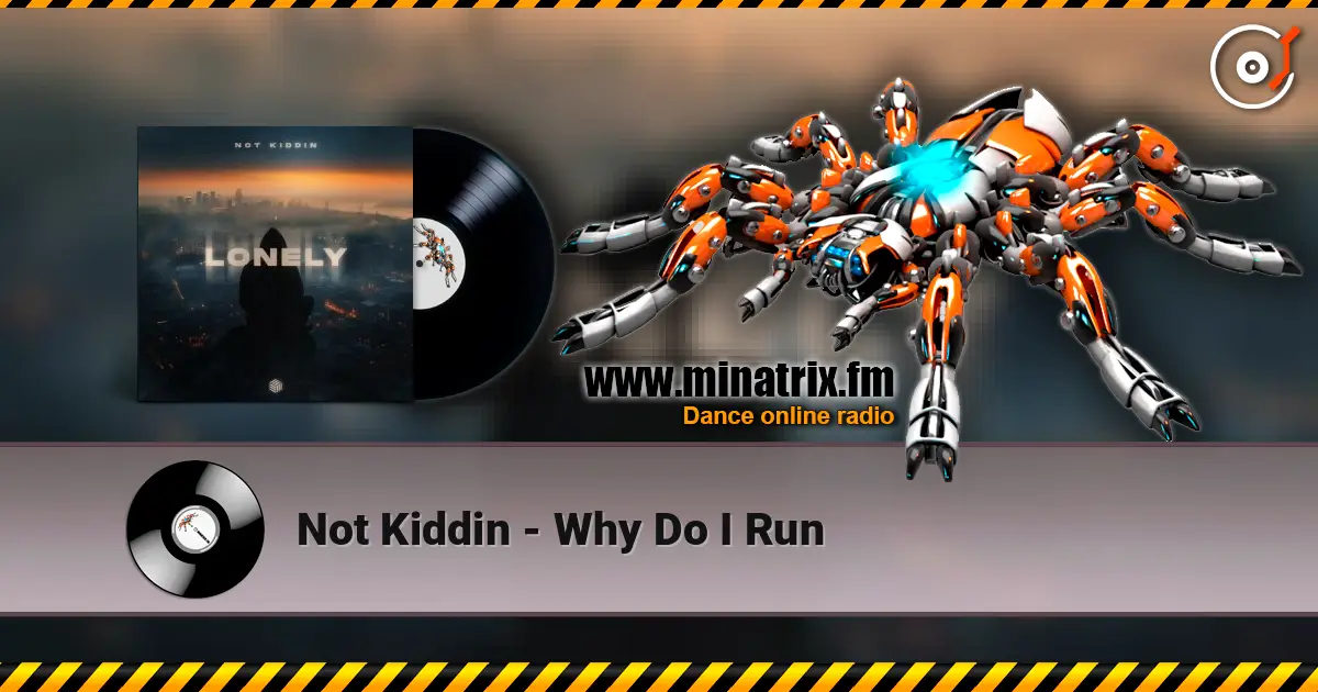 Not Kiddin - Why Do I Run écouter en ligne en haute qualité | Minatrix.FM