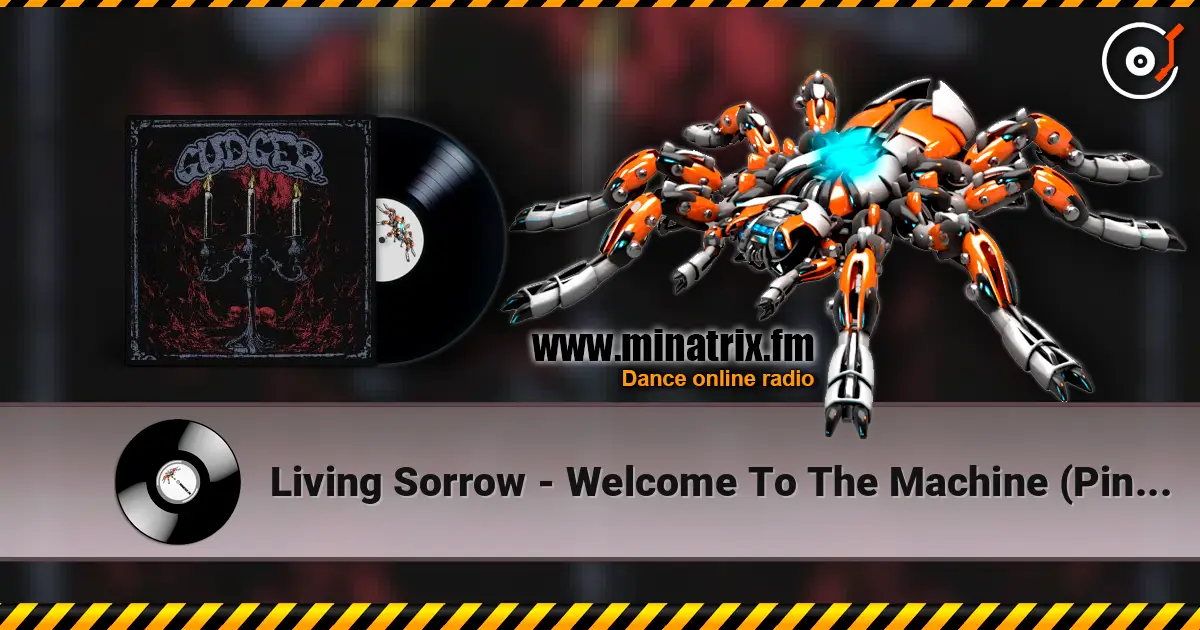 Living Sorrow - Welcome To The Machine (Pink Floyd Remix) écouter en ligne en haute qualité | Minatrix.FM
