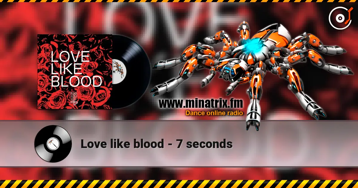Love like blood - 7 seconds écouter en ligne en haute qualité | Minatrix.FM