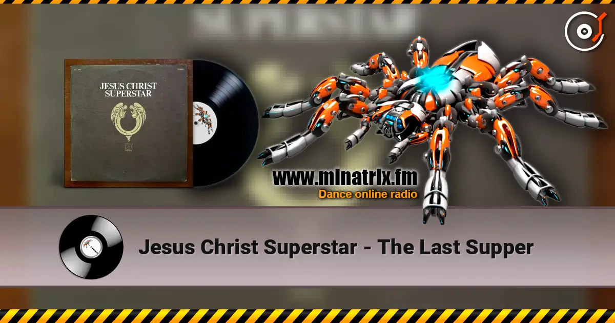 Jesus Christ Superstar - The Last Supper écouter en ligne en haute qualité | Minatrix.FM