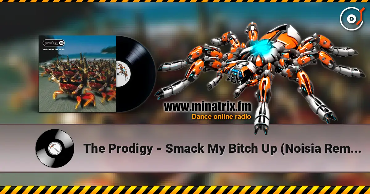 The Prodigy - Smack My Bitch Up (Noisia Remix) écouter en ligne en haute qualité | Minatrix.FM