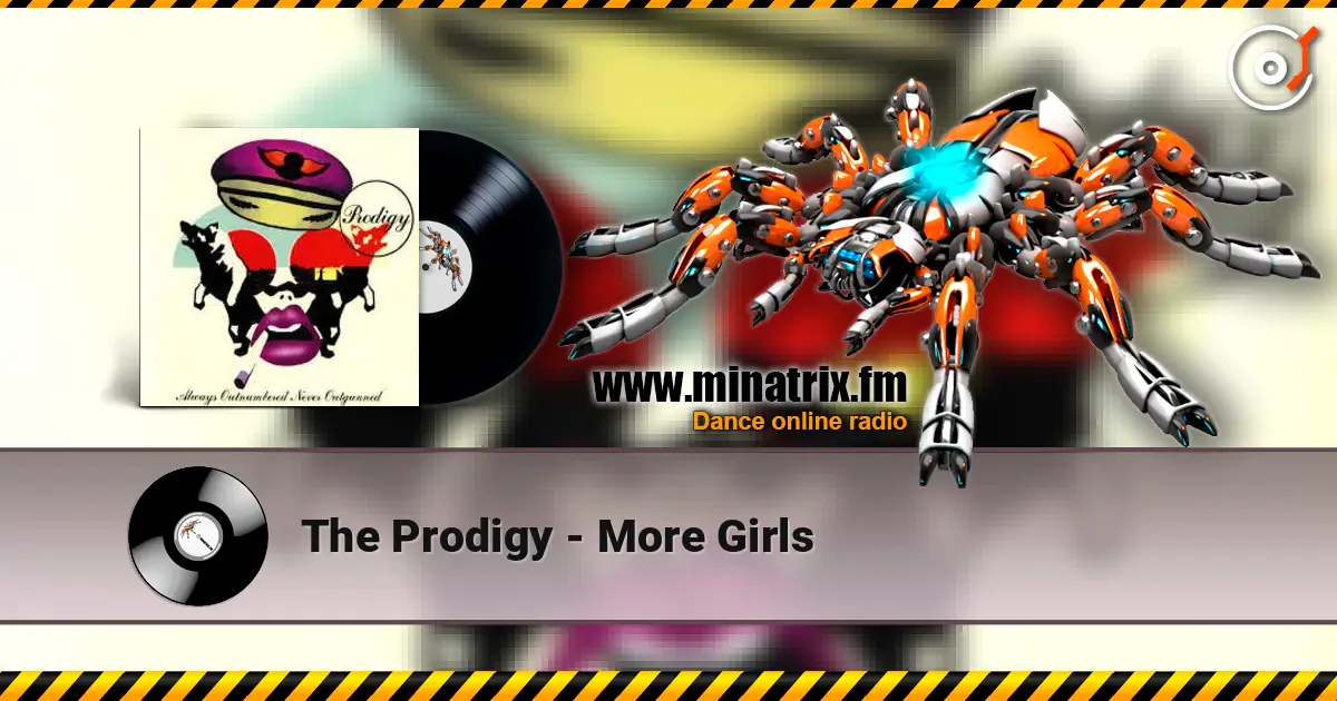 The Prodigy - More Girls écouter en ligne en haute qualité | Minatrix.FM